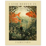 Enchanting Goldfish & Flowing Flora Art Print – 'I Still Believe in Fairytales' Premium Matte Poster