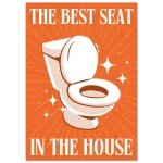The Best Seat In The House - Humorous Bathroom Art Poster