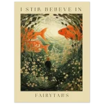 Enchanting Goldfish & Flowing Flora Art Print – 'I Still Believe in Fairytales' Premium Matte Poster - Image 6